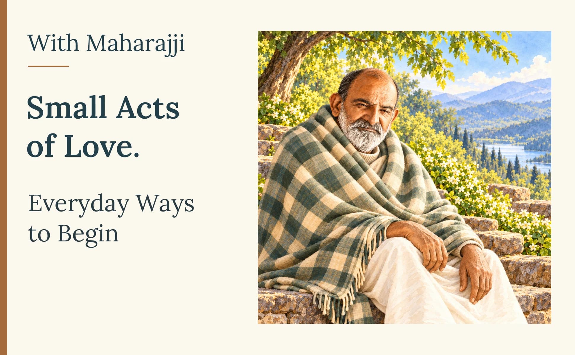 Maharajji seated outdoors beside the words Small Acts of Love. Everyday Ways to Begin.